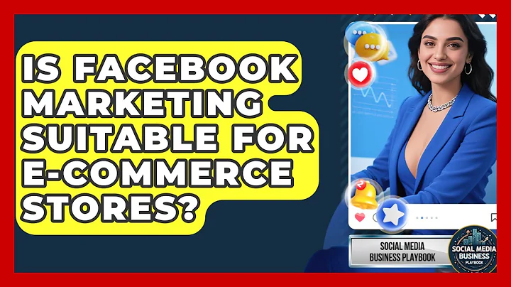 Is Facebook Marketing Suitable for E-Commerce Stores? | Social Media Business Playbook News