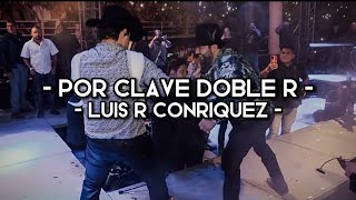Por Clave Doble R - Luis R Conriquez (LETRA)(EXCLUSIVO)(CORRIDOS)