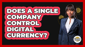 Does A Single Company Control Digital Currency?