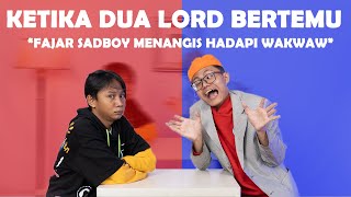 DUET MAUT  LORD WAKWAW DAN LORD FAJAR SADBOY..HANCUR SUDAH !!!