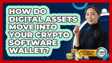 How Do Digital Assets Move Into Your Crypto Software Wallet? - Crypto Simplified for Seniors