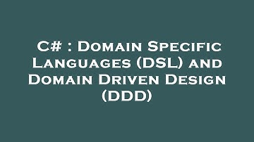C# : Domain Specific Languages (DSL) and Domain Driven Design (DDD)