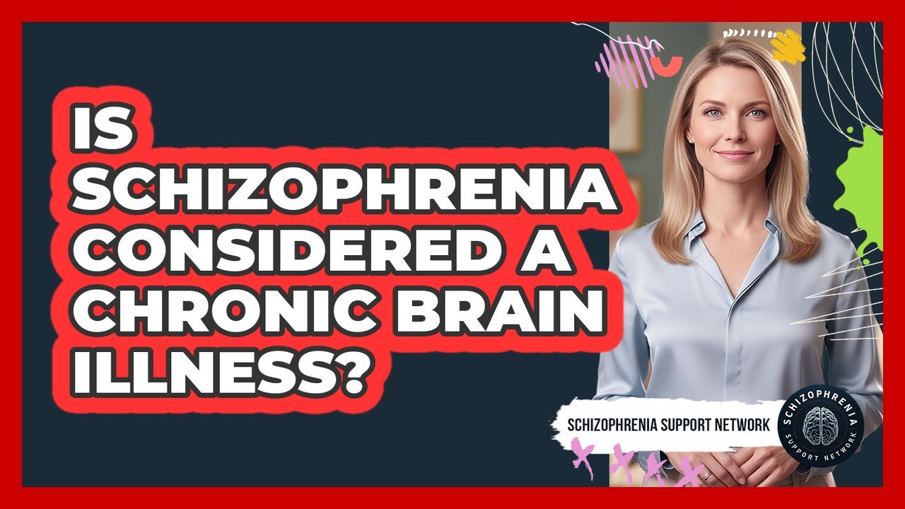 Is Schizophrenia Considered A Chronic Brain Illness?