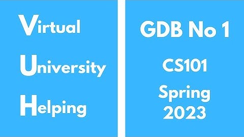 CS101 GDB No 1 Spring 2023( Introduction to Computing ) 100% correct solution #education