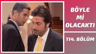 Böyle mi Olacaktı | 114. Bölüm