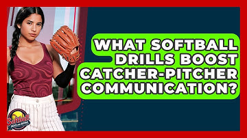 What Softball Drills Boost Catcher-pitcher Communication? - Softball Basics and Beyond