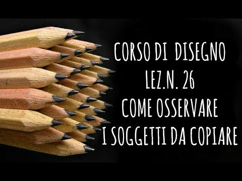 Come OSSERVARE per ben copiare (Corso di Disegno lez. n. 26) Arte per Te