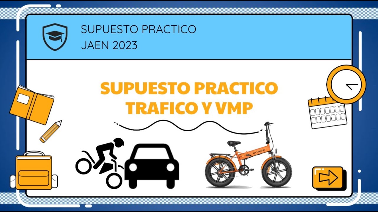 👮7. SUPUESTO PRACTICO TRAFICO Y VMP 📝