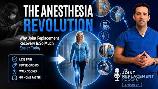 Why Joint Replacement Recovery Is So Much Easier Today | The Anesthesia Revolution (Episode 27)