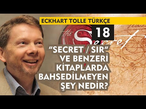 Eckhart Tolle Türkçe 18 : Secret / Sır ve Benzeri Kitaplarda Bahsedilmeyen Şey Nedir?