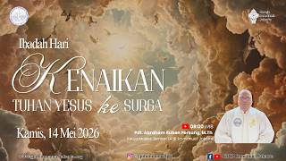 Ibadah Hari Kenaikan Tuhan Yesus, Kamis, 14 Mei 2026