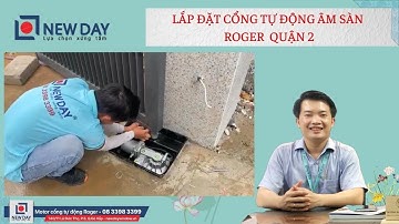 Quá trình lắp đặt cổng tự động âm sàn Roger quận 2 | cổng tự động New Day|cửa thông minh |0833983399