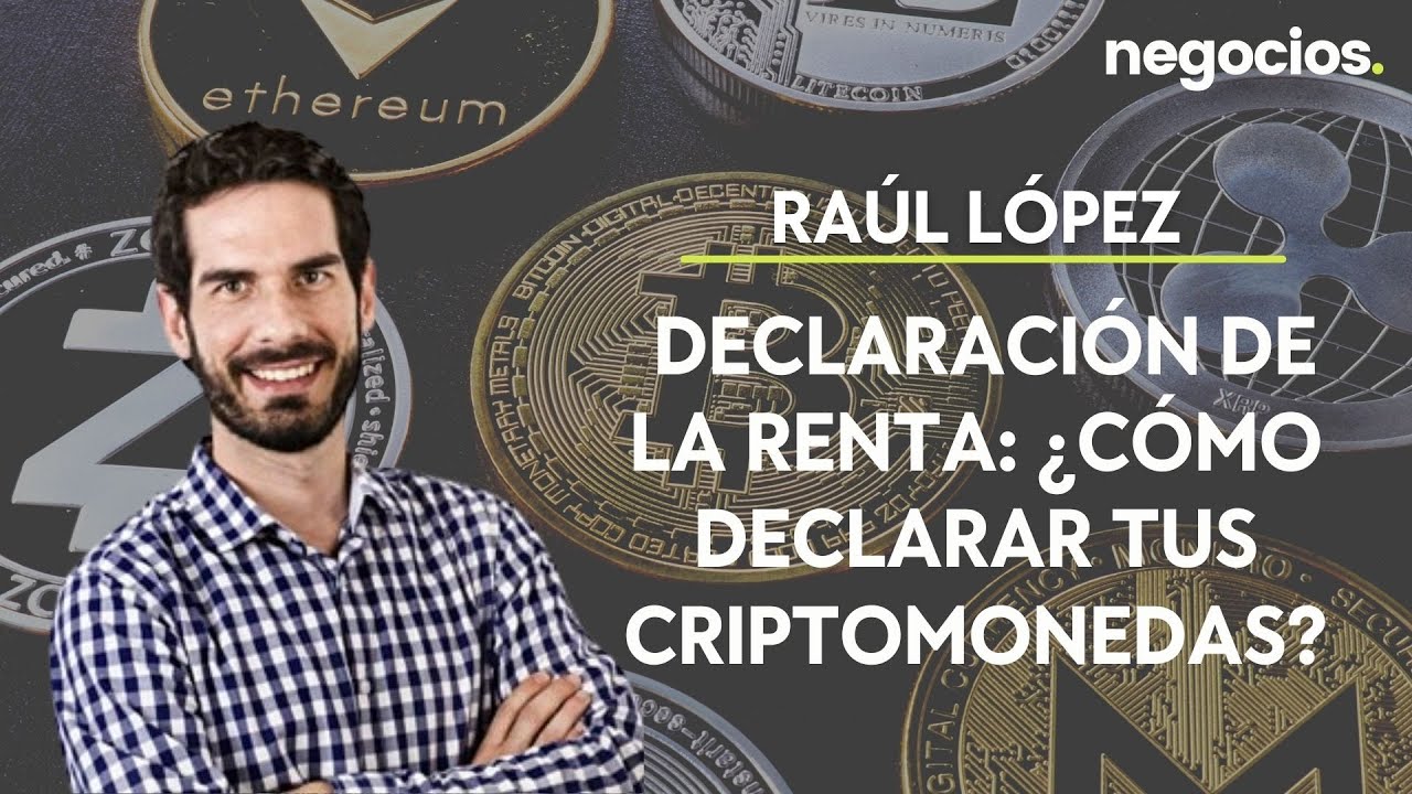 Raúl López | Declaración de la Renta: ¿Cómo declarar tus criptomonedas?