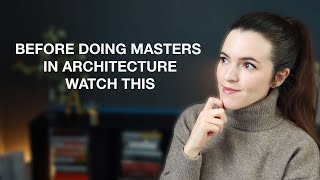 Before doing a Masters in Architecture watch this