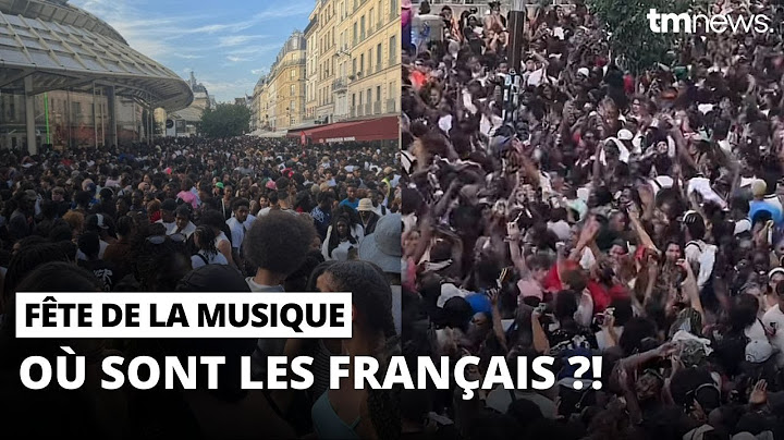 Les images choquantes de la Fête de la musique sur PARIS (...) La France africaine ?