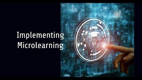 Implementing Microlearning: Tips and Tricks for L&D Professionals