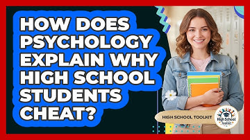 How Does Psychology Explain Why High School Students Cheat? - High School Toolkit