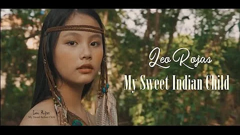 MY SWEET INDIAN CHILD - Leo Rojas