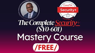 The Complete Security+ (SY0601) Mastery Course // FREE //