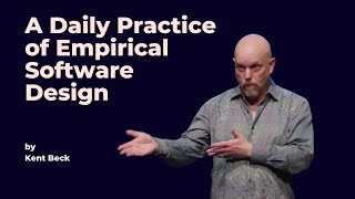 A Daily Practice of Empirical Software Design - Kent Beck - DDD Europe 2023