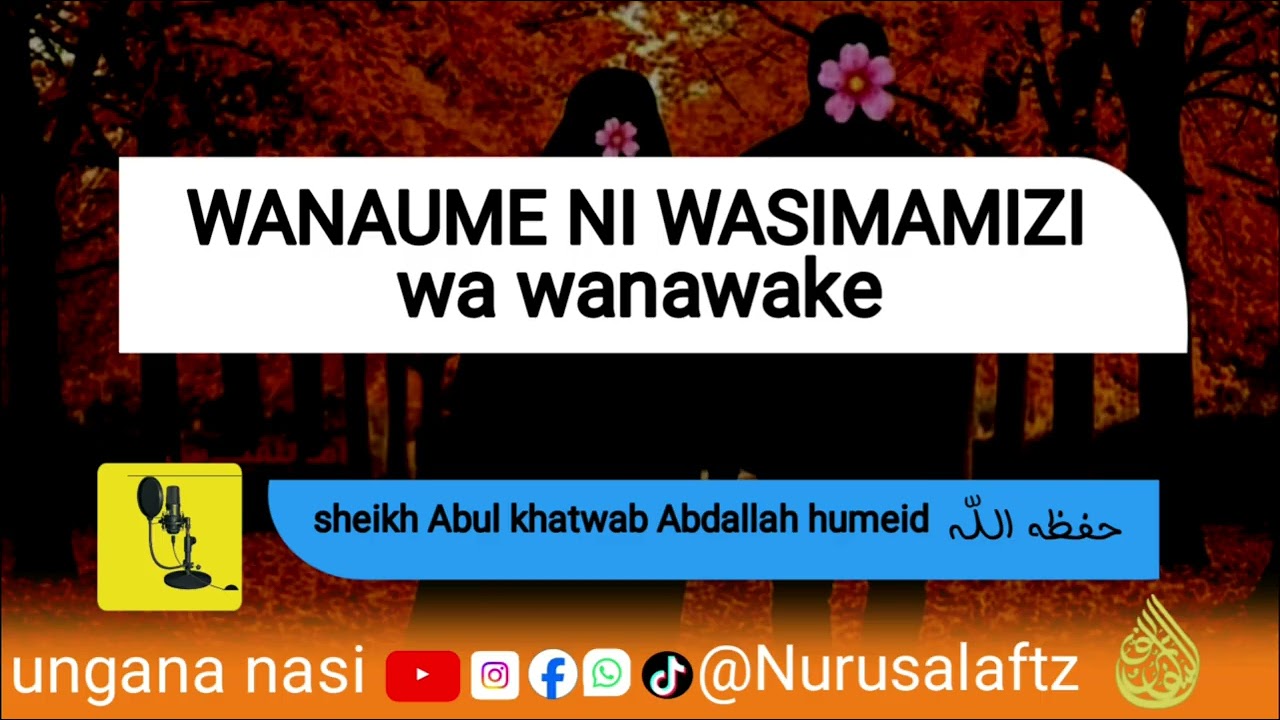 WANAUME NI WASIMAMIZI WAN WA WANAWAKE||SHEIKH ABUL KHATWAB ABDALLAH HUMEID حفظه الله 