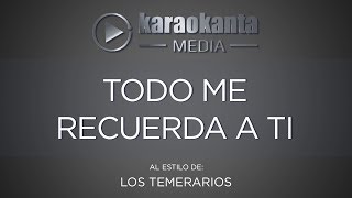 Karaokanta - Los Temerarios - Todo me recuerda a ti