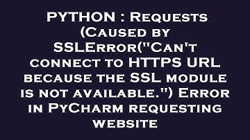 PYTHON : Requests (Caused by SSLError("Can