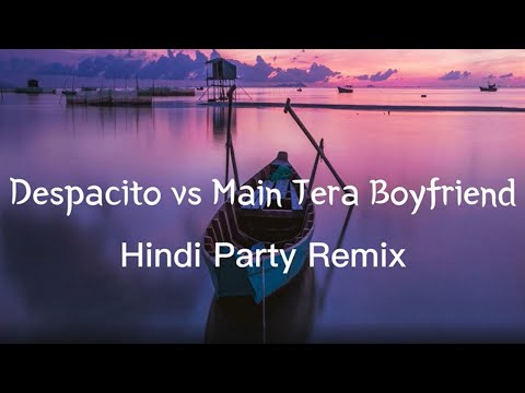 Despacito vs Main Tera Boyfriend (Mashup) DJ Harshal ft. VDj Nazmol | Hindi Party Remix | #Remix