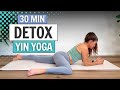 30 minute yin yoga detox  calming stretch to refresh body and mind