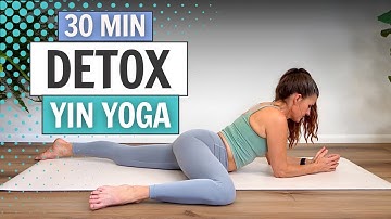 30 Minute Yin Yoga Detox | Calming Stretch To Refresh Body And Mind