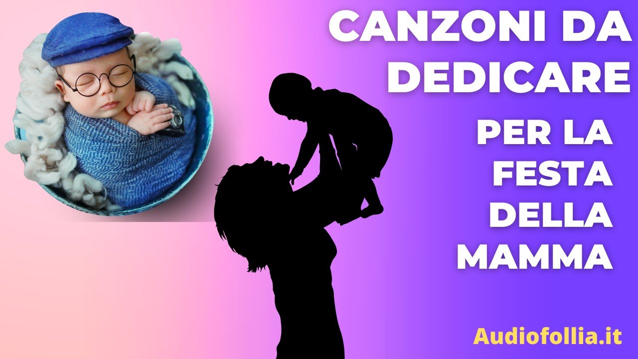 CANZONI DA DEDICARE per la festa della mamma - YouTube