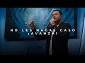 No les Hagas Caso. ¡Avanza! | Profeta Ronny Oliveira