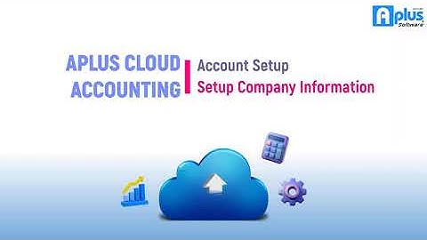 Aplus Software - Cloud Accounting - Setup Company Information & User Account