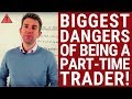Biggest Dangers of Being a Part-Time Daytrader ❗