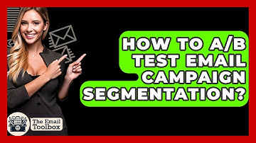 How To A/B Test Email Campaign Segmentation? - TheEmailToolbox.com