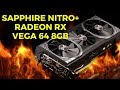 Sapphire Nitro+ Radeon RX VEGA 64 8GB HBM2 2048 bit 1 89 Gbps Unboxing