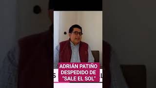 Adrián Patiño DESPEDIDO de &quot;Sale el sol&quot;, ¿CUÁNDO SE LARGA? #SaleElSol #AdriánPatiño