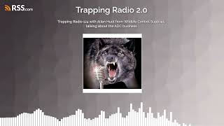 Trapping Radio 124 with Allen Huot from Wildlife Control Supplies, talking about the ADC...
