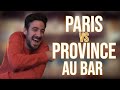 Paris vs province  au bar  maxime gasteuil