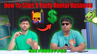 How To Start a Bounce House Business in 2026 Froggy Pod Ep 1