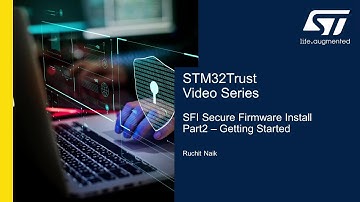 STM32Trust Video Series: X-Cube-SFI Part 2 - Getting Started