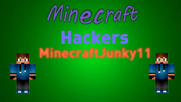 Minecraft Hackers - MinecraftJunky11