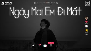 Sợ Ngày Mai Em Đi Mất ♫ Ngày Mai Em Đi Mất Lofi Ver♫ Tuyển Tập Nhạc Lofi Chill TikTok 2023