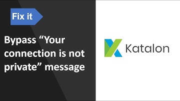 Katalon : How to bypass "Your Connection Is Not Private" Error