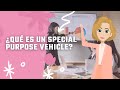 ¿Qué es un Special Purpose Vehicle?