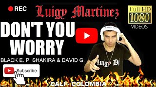 DON'T YOU WORRY - BLACK EYED PEAS, SHAKIRA & DAVID GUETTA (Luigy Dj - HD) Resimi