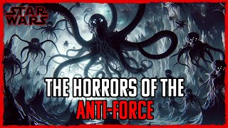 The HORRORS of the AntiForce and Other Space [Star Wars Lore Explained]