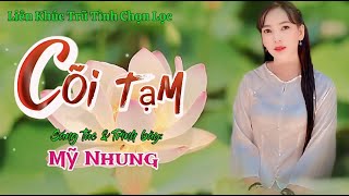 Liên Khúc CÕI TẠM - ST & TB: Mỹ Nhung | Kiếp Người Sinh Ra Đâu Ai Sống Mãi Trên Đời