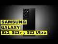 Samsung Galaxy S22, S22+ y S22 Ultra lo que sabemos hasta ahora