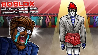 Roblox: Make Meme Fashion 👕 พิสูจน์ตัวเองด้วยการขายเสื้อผ้า Meme ให้พ่อเห็น !!!